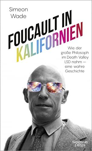 Foucault in Kalifornien: Wie der große Philosoph im Death Valley LSD nahm - eine wahre Geschichte