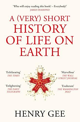 A (Very) Short History of Life On Earth: 4.6 Billion Years in 12 Chapters