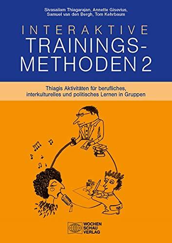 Interaktive Trainingsmethoden 2: Thiagis Aktivitäten für berufliches, interkulturelles und politisches Lernen in Gruppen