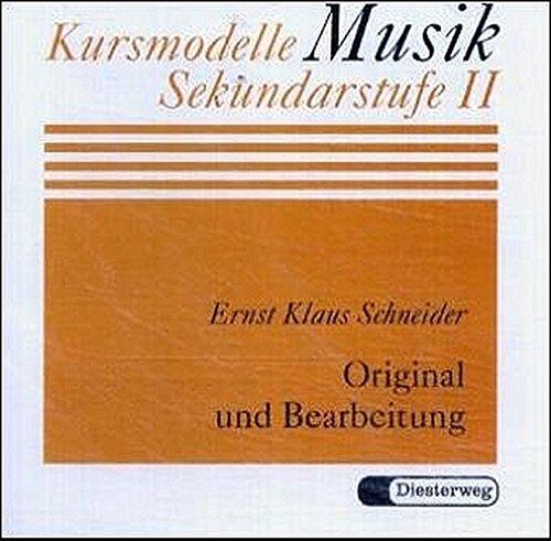 Original und Bearbeitung: CD (Kursmodelle Musik- Sekundarstufe II, Band 5)