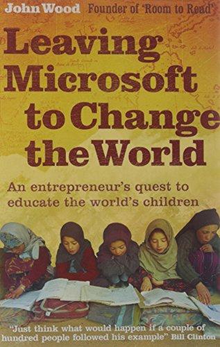 Leaving Microsoft to Change the World: An Entrepreneur's Quest to Educate the World's Children