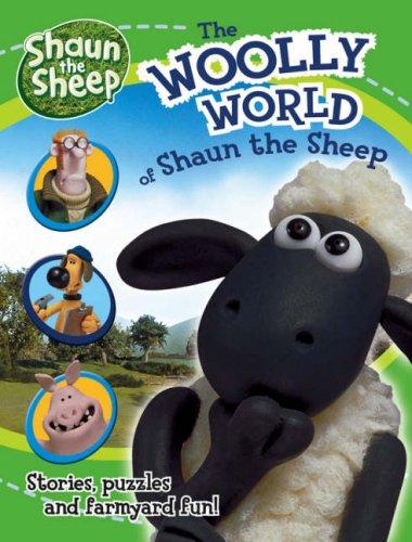 Woolly World of Shaun the Sheep: Stories, Puzzles and Farmyard Fun!