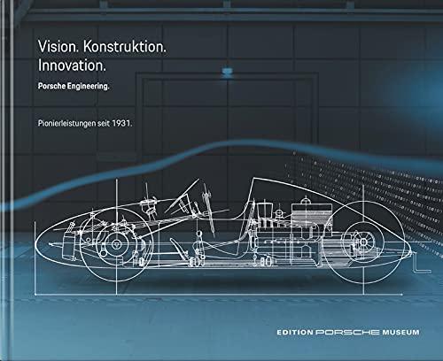 Porsche Engineering: Vision. Konstruktion. Innovation Pionierleistungen seit 1931