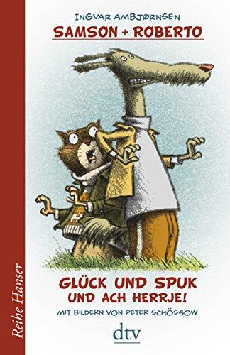 Samson und Roberto Glück und Spuk und ach herrje! (Reihe Hanser)