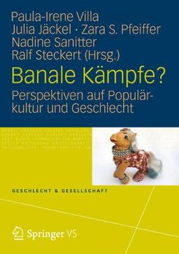 Banale Kämpfe?: Perspektiven auf Populärkultur und Geschlecht (Geschlecht und Gesellschaft) (German Edition)