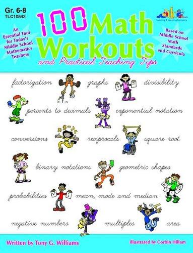 100 Math Workouts, Grades 6-8: And Practical Teaching Tips