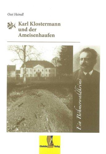 Karl Klostermann und der Ameisenhaufen: Ein Böhmerwaldkrimi (Böhmerwaldkrimis)