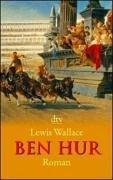 Ben Hur: Roman: Eine Erzählung aus der Zeit Christi