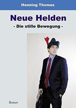 Neue Helden: Die stille Bewegung