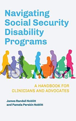 Navigating Social Security Disability Programs: A Handbook for Clinicians and Advocates