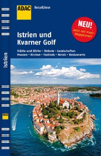 ADAC Reiseführer Kroatische Küste: Istrien und Kvarner Golf: Städte und Dörfer, Strände, Landschaften, Museen, Kirchen, Festivals, Hotels, Restaurants