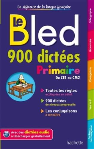 Le Bled : 900 dictées : primaire, du CE1 au CM2