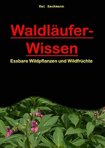 Essbare Wildpflanzen und Wildfrüchte (Waldläufer-Wissen, Band 3)