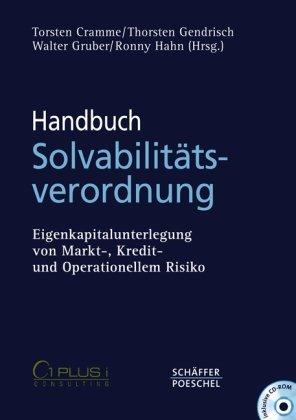 Handbuch Solvabilitätsverordnung: Eigenkapitalunterlegung von Markt-, Kredit- und Operationellem Risiko