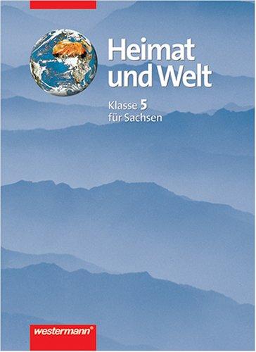 Heimat und Welt. Geographie für Sachsen: Heimat und Welt, Ausgabe für Sachsen, Bd.1, Klasse 5, Ausgabe Gymnasium u. Mittelschule: Bd 1 - neu