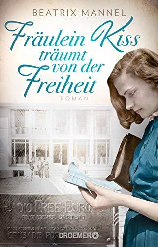 Fräulein Kiss träumt von der Freiheit: Roman