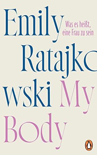 My Body: Was es heißt, eine Frau zu sein - Deutsche Ausgabe: Was es heißt, eine Frau zu sein - Deutschsprachige Ausgabe