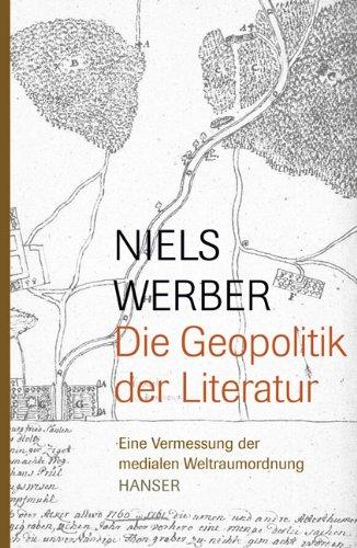 Die Geopolitik der Literatur. Eine Vermessung der medialen Weltraumordnung