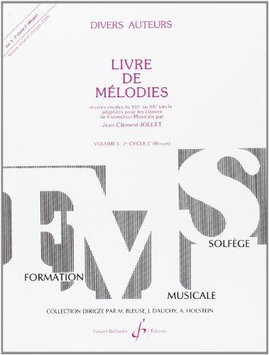 Livre de Mélodies, tome 5, 2è cycle C : Oeuvres vocales du XVIè au XXè siècle adaptées pour les classes de Formation Musicale