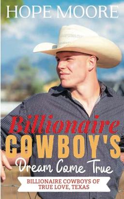 Billionaire Cowboy's Dream Come True (Billionaire Cowboys of True Love, Texas, Band 5)