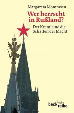 Wer herrscht in Rußland?: Der Kreml und die Schatten der Macht