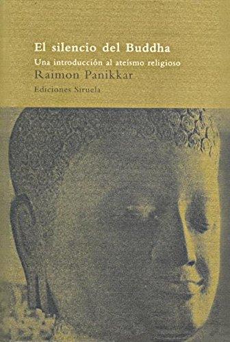 El silencio del Buddha : una introducción al ateísmo religioso (El Árbol del Paraíso, Band 8)