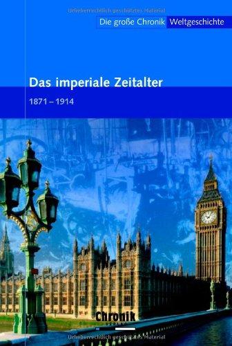 Die große Chronik der Weltgeschichte: Die große Chronik Weltgeschichte 14.  Das Imperiale Zeitalter: 1871-1914: BD 14