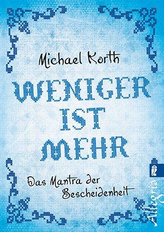 Weniger ist mehr: Das Mantra der Bescheidenheit