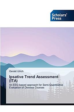 Ipsative Trend Assessment (ITA): An EEG based approach for Semi-Quantitative Evaluation of Disease Courses