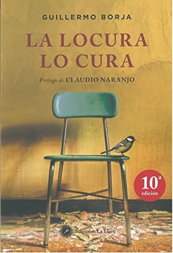 La locura lo Cura: Manifiesto psicoterapéutico (Psicologia (la Llave))