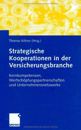 Strategische Kooperationen in der Versicherungsbranche: Kernkompetenzen, Wertschöpfungspartnerschaften und Unternehmensnetzwerke