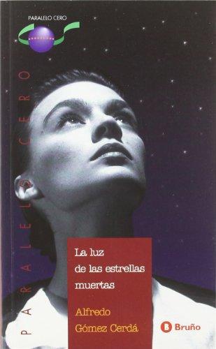 La luz de las estrellas muertas (Castellano - JUVENIL - PARALELO CERO)