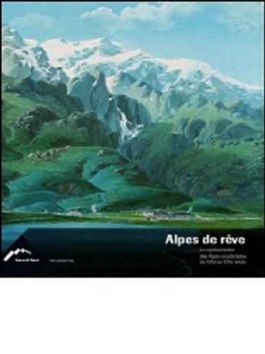 Alpes de rêve : la représentation des Alpes occidentales du XIXe au XXIe siècle