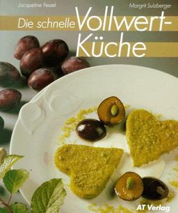 Die schnelle Vollwert - Küche