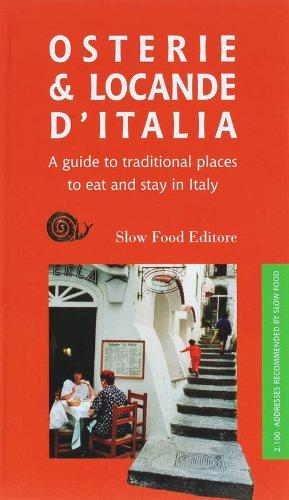 Osterie & Locande D'Italia: A Guide to Traditional Places to Eat and Stay in Italy