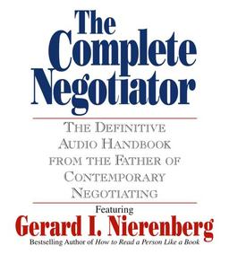 The Complete Negotiator: The Definitive Audio Handbook From the Father of Contemporary Negotiating