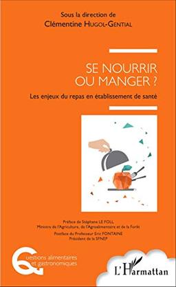 Se nourrir ou manger ? : les enjeux du repas en établissement de santé