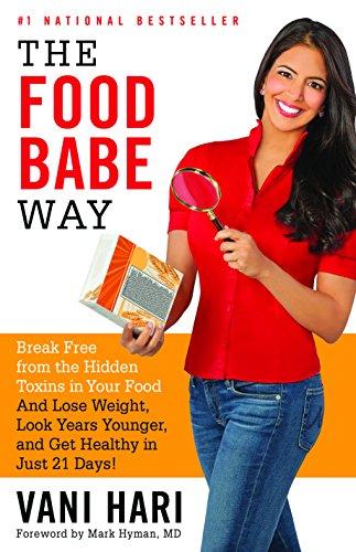 The Food Babe Way: Break Free from the Hidden Toxins in Your Food and Lose Weight, Look Years Younger, and Get Healthy in Just 21 Days!