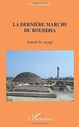 La dernière marche de Bouddha : journal de voyage