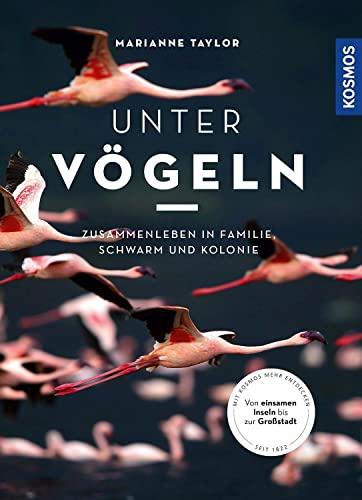 Unter Vögeln: Zusammenleben in Familie, Schwarm und Kolonie