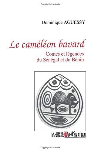 Le caméléon bavard : contes et légendes du Sénégal et du Bénin