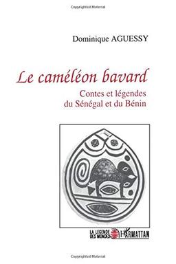 Le caméléon bavard : contes et légendes du Sénégal et du Bénin