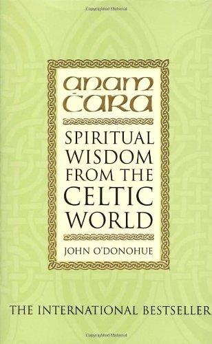 Anam Cara: Spiritual Wisdom from the Celtic World