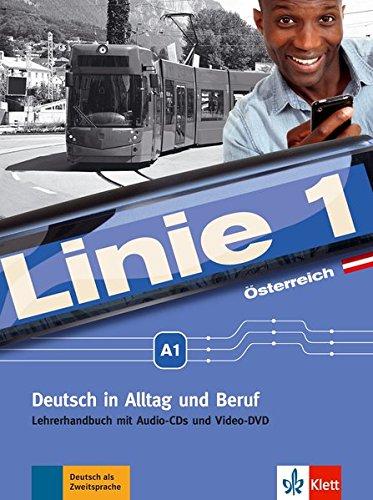 Linie 1 Österreich A1: Deutsch in Alltag und Beruf plus Werte- und Orientierungsmodule. Lehrerhandbuch mit Audio-CDs und Video-DVD (Linie 1 Österreich ... Beruf plus Werte- und Orientierungsmodule)