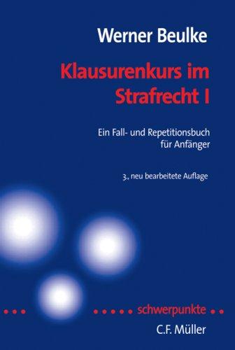 Klausurenkurs im Strafrecht I: Ein Fall- und Repetitionsbuch für Anfänger