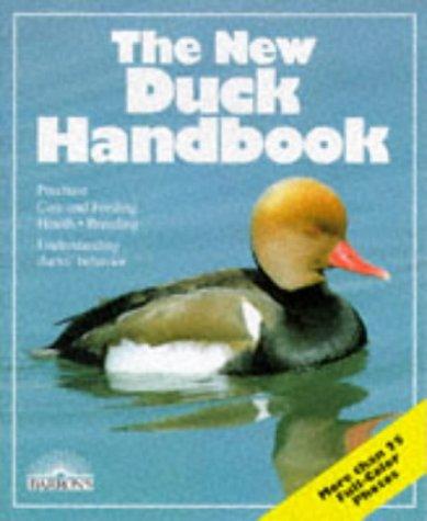 The New Duck Handbook: Purchase, Care and Feeding, Health-Breeding Undstaning Ducks Behavior (Pet Owner's Handbooks)