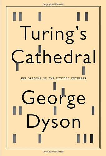 Turing's Cathedral: The Origins of the Digital Universe