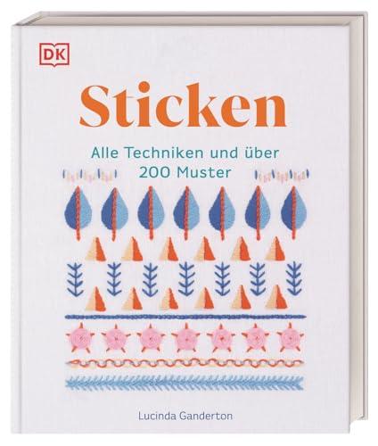 Sticken: Alle Techniken und über 200 Muster. Das große Stickbuch mit illustrierten Anleitungen und Material-Tipps