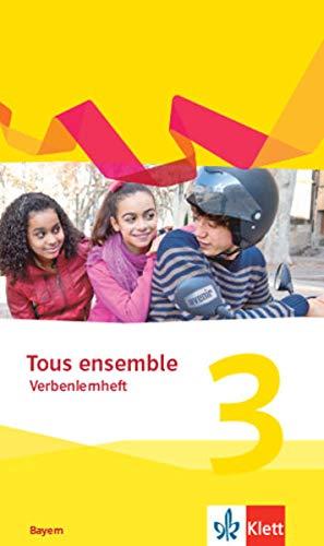 Tous ensemble 3. Ausgabe Bayern: Verbenlernheft 3. Lernjahr (Tous ensemble. Ausgabe Bayern ab 2019)