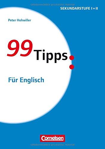 99 Tipps - Praxis-Ratgeber Schule für die Sekundarstufe I und II: Für Englisch